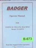 Badger-Badger YS-949 VS, Vertical Milling Operations Install Maintenance Parts Manual-VS-YS-949-01